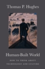 Human-Built World : How to Think about Technology and Culture - Book
