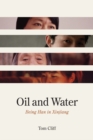 Oil and Water : Being Han in Xinjiang - eBook