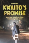 Kwaito's Promise : Music and the Aesthetics of Freedom in South Africa - eBook