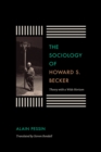 The Sociology of Howard S. Becker : Theory with a Wide Horizon - Book