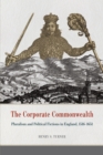 The Corporate Commonwealth : Pluralism and Political Fictions in England, 1516-1651 - Book