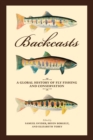 Backcasts : A Global History of Fly Fishing and Conservation - eBook