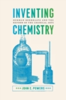 Inventing Chemistry : Herman Boerhaave and the Reform of the Chemical Arts - Book