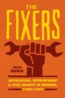 The Fixers : Devolution, Development, and Civil Society in Newark, 1960-1990 - Book