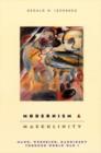 Modernism and Masculinity : Mann, Wedekind, Kandinsky through World War I - Book