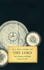 All the Names of the Lord : Lists, Mysticism, and Magic - Book