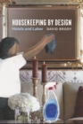 Housekeeping by Design : Hotels and Labor - eBook