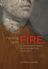 Painting with Fire : Sir Joshua Reynolds, Photography, and the Temporally Evolving Chemical Object - Book
