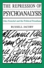 The Repression of Psychoanalysis : Otto Fenichel and the Political Freudians - Book