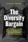 The Diversity Bargain : And Other Dilemmas of Race, Admissions, and Meritocracy at Elite Universities - Book