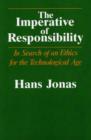 The Imperative of Responsibility : In Search of an Ethics for the Technological Age - Book