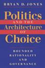 Politics and the Architecture of Choice : Bounded Rationality and Governance - Book