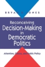 Reconceiving Decision-Making in Democratic Politics : Attention, Choice, and Public Policy - Book