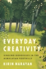 Everyday Creativity : Singing Goddesses in the Himalayan Foothills - eBook