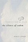 The Silence of Sodom : Homosexuality in Modern Catholicism - Book