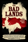 The Bad Lands : A Novel - Book