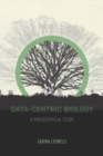 Data-Centric Biology : A Philosophical Study - Book
