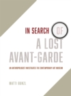 In Search of a Lost Avant-Garde : An Anthropologist Investigates the Contemporary Art Museum - Book