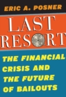 Last Resort : The Financial Crisis and the Future of Bailouts - eBook