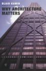 Why Architecture Matters : Lessons from Chicago - Book