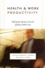 Health and Work Productivity : Making the Business Case for Quality Health Care - Book