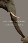 How Animals Grieve - Book
