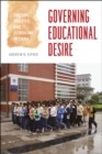 Governing Educational Desire : Culture, Politics, and Schooling in China - Book