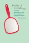 Bodies of Knowledge : Sexuality, Reproduction, and Women's Health in the Second Wave - eBook