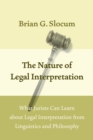 The Nature of Legal Interpretation : What Jurists Can Learn about Legal Interpretation from Linguistics and Philosophy - Book