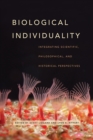 Biological Individuality : Integrating Scientific, Philosophical, and Historical Perspectives - Book