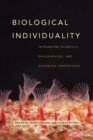 Biological Individuality : Integrating Scientific, Philosophical, and Historical Perspectives - eBook