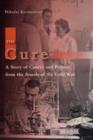 The Cure : A Story of Cancer and Politics from the Annals of the Cold War - Book