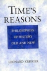 Time's Reasons : Philosophies of History Old and New - Book