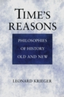 Time's Reasons : Philosophies of History Old and New - eBook