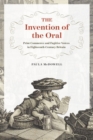 The Invention of the Oral : Print Commerce and Fugitive Voices in Eighteenth-Century Britain - Book