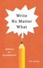 Write No Matter What : Advice for Academics - eBook