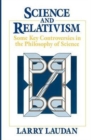 Science and Relativism : Some Key Controversies in the Philosophy of Science - Book