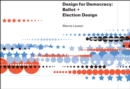 Design for Democracy : Ballot and Election Design - Book
