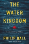 The Water Kingdom : A Secret History of China - eBook