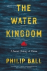 The Water Kingdom : A Secret History of China - eBook