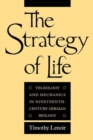 The Strategy of Life : Teleology and Mechanics in Nineteenth-Century German Biology - Book