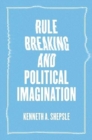 Rule Breaking and Political Imagination - Book