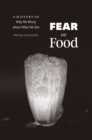 Fear of Food : A History of Why We Worry about What We Eat - Book