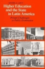Higher Education and the State in Latin America : Private Challenges to Public Dominance - Book