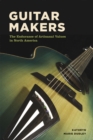 Guitar Makers : The Endurance of Artisanal Values in North America - Book