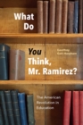 What Do You Think, Mr. Ramirez? : The American Revolution in Education - Book