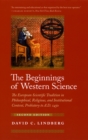 The Beginnings of Western Science : The European Scientific Tradition in Philosophical, Religious, and Institutional Context, Prehistory to A.D. 1450, Second Edition - Book