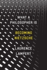 What a Philosopher Is : Becoming Nietzsche - eBook