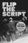 Flip the Script : European Hip Hop and the Politics of Postcoloniality - Book