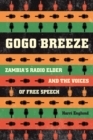 Gogo Breeze : Zambia's Radio Elder and the Voices of Free Speech - eBook